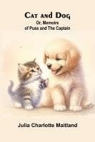 bokomslag Cat and Dog; Or, Memoirs of Puss and the Captain