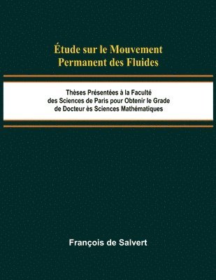 bokomslag Étude sur le Mouvement Permanent des Fluides; Thèses Présentées à la Faculté des Sciences de Paris pour Obtenir le Grade de Docteur ès Sciences Mathém