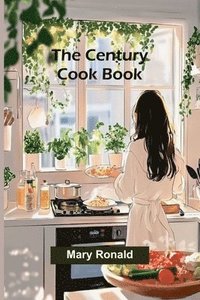 bokomslag The Century Cook Book