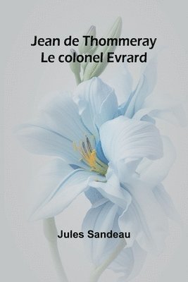 bokomslag Jean de Thommeray; Le colonel Evrard