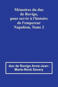 bokomslag Mémoires du duc de Rovigo, pour servir à l'histoire de l'empereur Napoléon, Tome 2