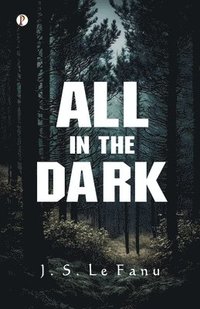 bokomslag All in the Dark (Edition1st)
