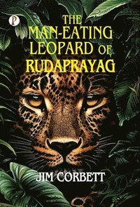 bokomslag MAN-EATING LEOPARD OF RUDRAPRAYAG (Edition1st)