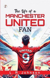 bokomslag Life of a Manchester United fan  (Edition1st)