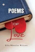 Ella Wheeler Wilcox - POEMS OF LOVE, Inbunden