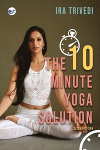 bokomslag 10 Minute Yoga Solution: From busy to balanced in just 10 minutes (EditionSecond Edition)