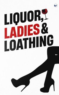 bokomslag Liquor, Ladies & Loathing