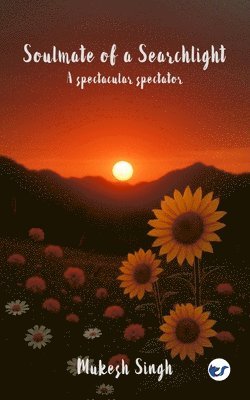 Mukesh Singh - Soulmate of a Searchlight, Häftad