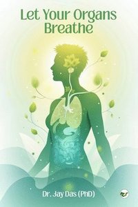 bokomslag Let Your Organs Breathe