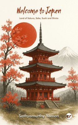 Welcome to Japan: Land of Sakura, Sake, Sushi and Shinto