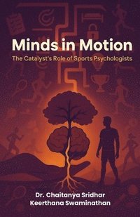 bokomslag Minds in Motion: The Catalyst's Role of Sports Psychologists