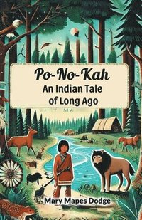 bokomslag Po-No-KahAn Indian Tale of Long Ago (Edition2024)