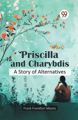 bokomslag Priscilla and Charybdis a Story of Alternatives