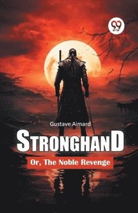 bokomslag Stronghand or, the Noble Revenge