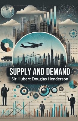 Hubert Douglas Henderson - Supply and Demand, Häftad
