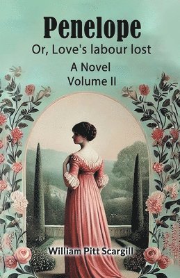 bokomslag Penelope: Or, Love's labour lostA Novel Volume II (Edition2024)