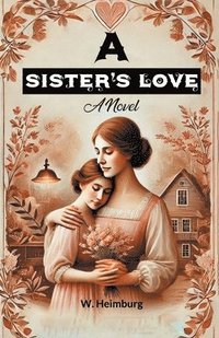 bokomslag A Sister's Love A Novel