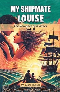 bokomslag My Shipmate LouiseThe Romance of a Wreck Vol. II (Edition2024)