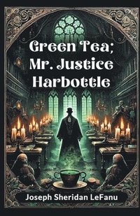 bokomslag Green Tea; Mr. Justice Harbottle