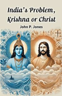 bokomslag India's Problem, Krishna or Christ