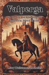 bokomslag ValpergaOr, The Life And Adventures Of Castruccio, Prince Of Lucca Vol. I (Edition2024)