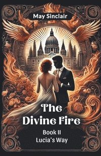 bokomslag The Divine Fire BOOK II LUCIA'S WAY