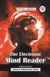 bokomslag The Electronic Mind Reader A Rick Brant Science-Adventure Story