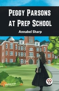 bokomslag Peggy Parsons at Prep School (Edition2024)