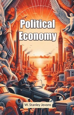 W Stanley Jevons - Political Economy (Edition2024), Häftad