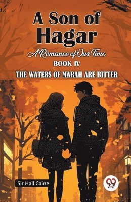 bokomslag A Son Of Hagar A Romance Of Our Time Book IV The Waters Of Marah Are Bitter