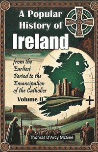 bokomslag Popular History of Irelandfrom the Earliest Period to the Emancipation of the Catholics Volume II (Edition2024)