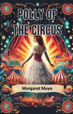 bokomslag Polly of the Circus (Edition2024)
