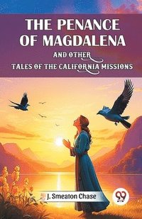 bokomslag The Penance of Magdalena and Other Tales of the California Missions