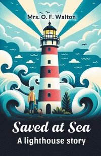 bokomslag Saved at Sea a Lighthouse Story