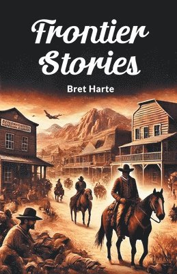 Bret Harte - Frontier Stories, Häftad