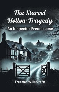 bokomslag The Starvel Hollow Tragedy an Inspector French Case