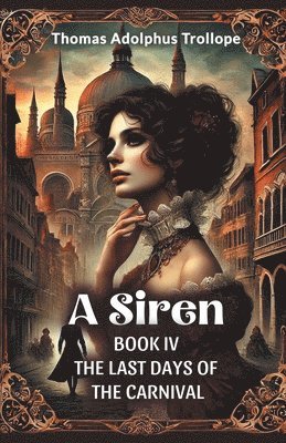 A Siren Book IV The Last Days Of The Carnival 1