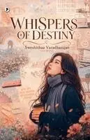 Sweshithaa Varadharajan - Whispers of Destiny, Häftad. Tillgänglighet: Lägg i varukorg