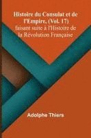 bokomslag Histoire du Consulat et de l'Empire, (Vol. 17); faisant suite à l'Histoire de la Révolution Française