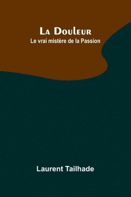 La Douleur; Le vrai mistre de la Passion 1