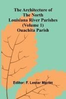 bokomslag The Architecture of the North Louisiana River Parishes (Volume 1); Ouachita Parish