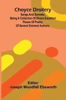 bokomslag Choyce Drollery: Songs and Sonnets; Being a Collection of Divers Excellent Pieces of Poetry, of Several Eminent Authors.