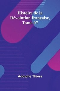 bokomslag Histoire de la Révolution française, Tome 07