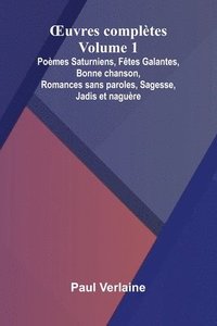 bokomslag uvres compl tes - Volume 1; Po mes Saturniens, F tes Galantes, Bonne chanson, Romances sans paroles, Sagesse, Jadis et nagu re