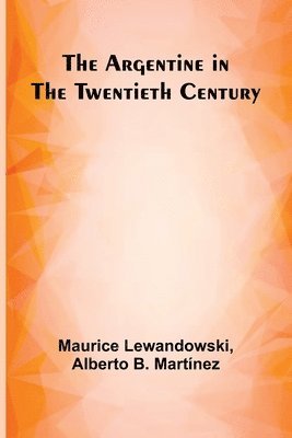 bokomslag The Argentine In The Twentieth Century
