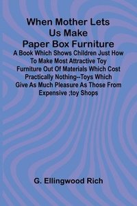 bokomslag When Mother Lets Us Make Paper Box Furniture