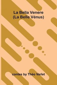 bokomslag La Bella Venere (La Belle V nus)