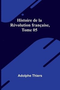 bokomslag Histoire de la Révolution française, Tome 05