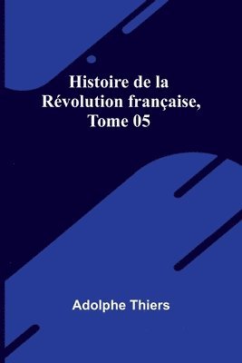 Histoire de la Révolution française, Tome 05 1