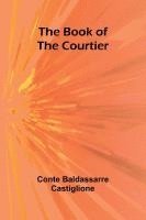 bokomslag The Book Of The Courtier